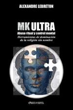 MK Ultra - Abuso ritual y control mental: Herramientas de dominacion de la religion sin nombre