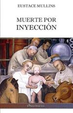 Muerte por inyeccion: La historia de la conspiracion medica contra America