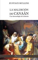 La Maldicion de Canaan: Una demonologia de la historia