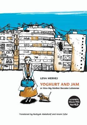 Yoghurt and Jam: or How My Mother Became Lebanese - Lena Merhej - cover