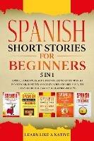 Spanish Short Stories for Beginners - 5 in 1: Over 500 Dialogues and Short Stories to Learn Spanish in your Car. Have Fun and Grow your Vocabulary with Crazy Effective Language Learning Lessons - Learn Like A Native - cover