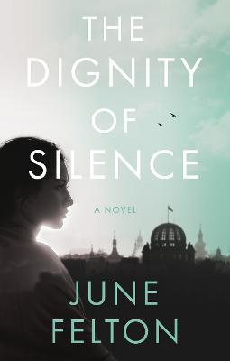The Dignity of Silence - June Felton - cover