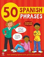 50 Spanish Phrases: Start Speaking Spanish with Games and Activities