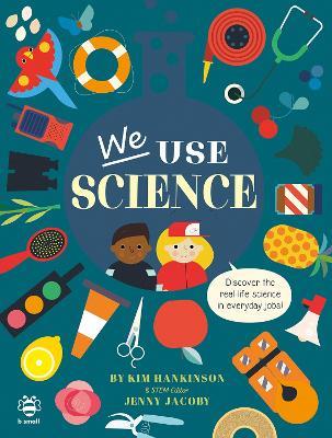 We Use Science: Discover the Real-Life Science in Everyday Jobs! - Kim Hankinson,Jenny Jacoby - cover