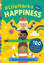 #LifeHacks for Happiness: 100 Activities for Happy Kids