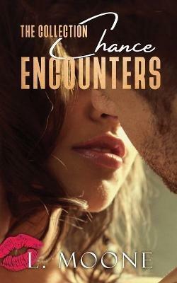 Chance Encounters: The Collection - L. Moone - cover