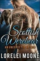 Scottish Werebear: An Unexpected Affair - Lorelei Moone - cover