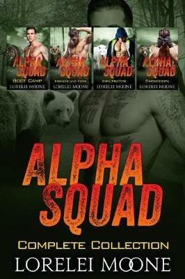 Alpha Squad: The Complete Collection - Lorelei Moone - cover
