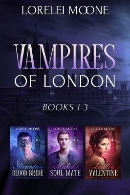 Vampires of London: Books 1-3 - Lorelei Moone - cover