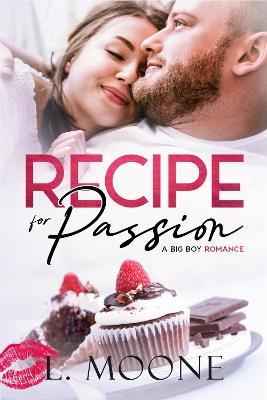 Recipe for Passion: A Big Boy Romance - L. Moone - cover