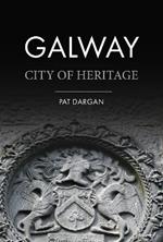 Galway: City of Heritage