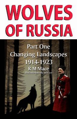 Wolves of Russia: Part One Changing Landscapes - R M Mace - cover