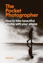 The Pocket Photographer: How to take beautiful photos with your phone