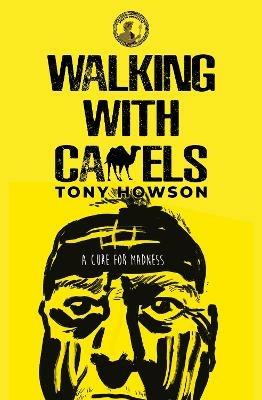 Walking with Camels: A cure for madness - Tony Howson - cover