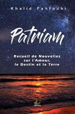 Patriam: Recueil de Nouvelles sur l'Amour, le Destin et la Terre