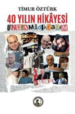 40 Yilin Hikayesi: Unutamadiklarim