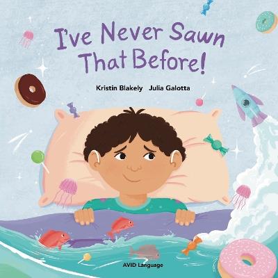I've Never Sawn That Before!: Nate discovers that he can feel safe and snug at night without his hearing aids - Kristin Blakely - cover