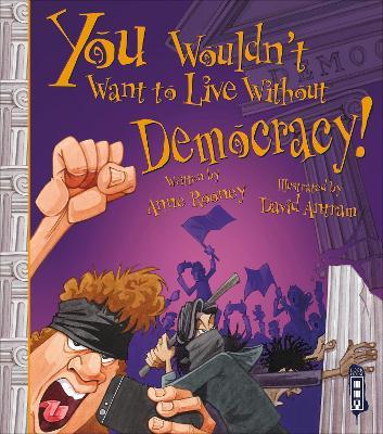 You Wouldn't Want To Live Without Democracy! - Anne Rooney - cover