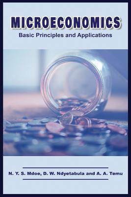 Microeconomics: Basic Principles and Applications - N Y S Mdoe,D W Ndyetabula,A A Temu - cover