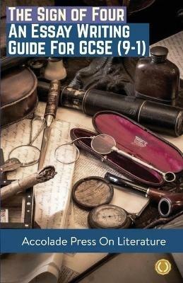 The Sign of Four: Essay Writing Guide for GCSE (9-1) - Accolade Press,Miranda Matthews - cover