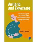 Autistic and Expecting: Practical support for parents to be, and health and social care practitioners
