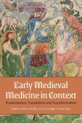 Early Medieval Medicine in Context: Transmission, Translation and Transformation - cover