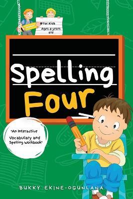 Spelling Four: An Interactive Vocabulary and Spelling Workbook for 8-Year-Olds (With Audiobook Lessons) - Bukky Ekine-Ogunlana - cover