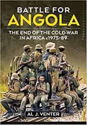 Battle for Angola: The End of the Cold War in Africa c 1975-89 - Al J. Venter - cover
