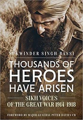 Thousands Of Heroes Have Arisen: Sikh Voices of the Great War 1914-1918 - Sukwinder Singh Bassi - cover