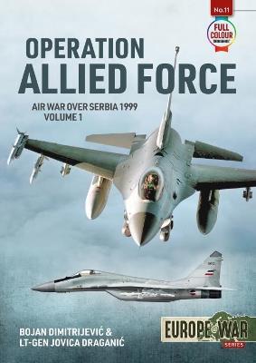 Operation Allied Force Volume 1: Air War Over Serbia, 1999 - Bojan Dimitrijevic,Jovica Draganić - cover