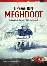 Operation Meghdoot: India’S War in Siachen - 1984 to Present