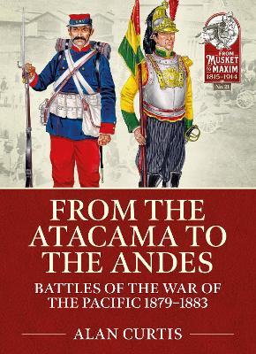 From the Atacama to the Andes: Battles of the War of the Pacific 1879-1883 - Alan Curtis - cover