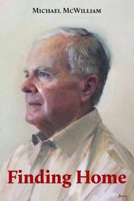 Finding Home: A memoir - Michael McWilliam - cover