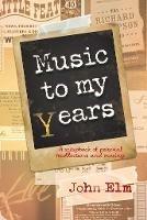 Libro in inglese Music to my Years: A scrapbook of personal recollections and musings  - John Elm