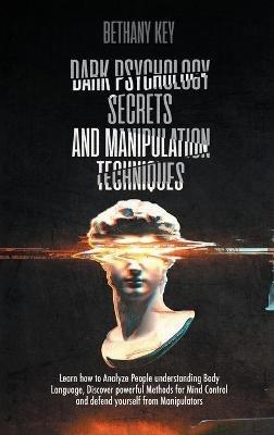 Dark Psychology Secrets and Manipulation Techniques - Bethany Key - cover