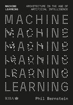 Machine Learning: Architecture in the age of Artificial Intelligence