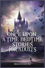 Once Upon a Time-Bedtime Stories For Adults: Relaxing Sleep Stories For Every Day Guided Meditation. A Mindfulness Guide For Beginners To Say Stop Anxiety And Fall Asleep Fast