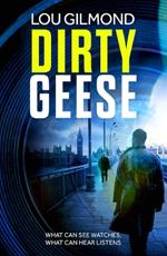 Dirty Geese: The gripping AI Political Thriller of 2023 (A Kanha and Colbey Thriller Book 1)