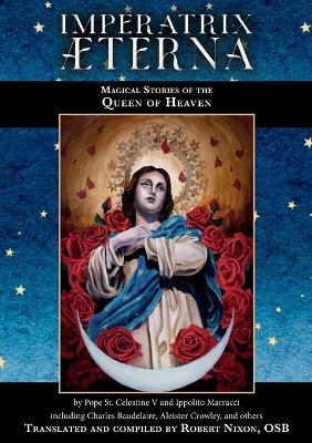 Imperatrix AEterna: Magical Stories of the Queen of Heaven - Pope St Celestine V,Ippolito Marracci - cover