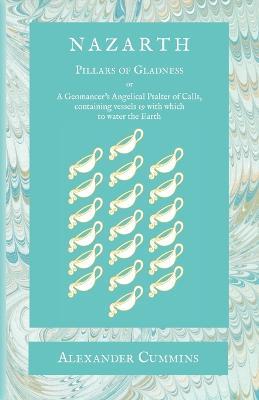 Nazarth: A Geomancers' Angelical Psalter of Calls, containing vessels 19 with which to water the Earth - Alexander Cummins - cover