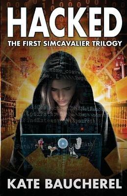 Hacked: The First SimCavalier Trilogy - Kate Baucherel - cover