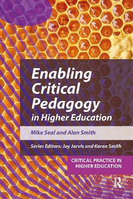 Enabling Critical Pedagogy in Higher Education - Mike Seal,Alan Smith - cover