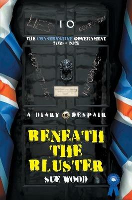 Beneath the Bluster: The Conservative Government - Sue Wood - cover