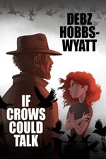 If Crows Could Talk