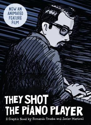They Shot the Piano Player: A Graphic Novel - Fernando Trueba - cover
