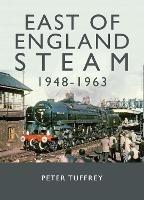 East of England Steam 1948-1963 - Peter Tuffrey - cover