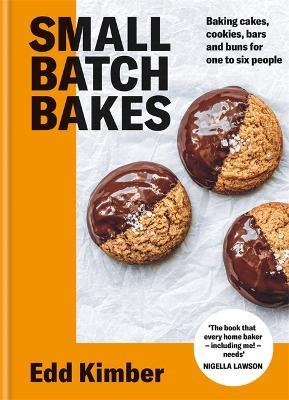 Small Batch Bakes: Baking cakes, cookies, bars and buns for one to six people - Edd Kimber - cover