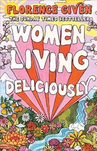 Women Living Deliciously: THE LIFE-CHANGING BOOK EVERY WOMAN DESERVES