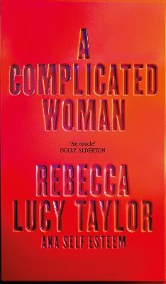 A Complicated Woman: The hotly anticipated literary debut by SELF ESTEEM - Rebecca Lucy Taylor - cover
