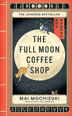 The Full Moon Coffee Shop: The bestselling Japanese healing classic - Mai Mochizuki - cover